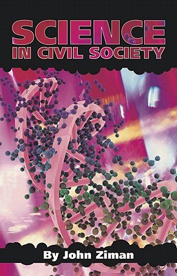 Science in Civil Society Ziman and John Z